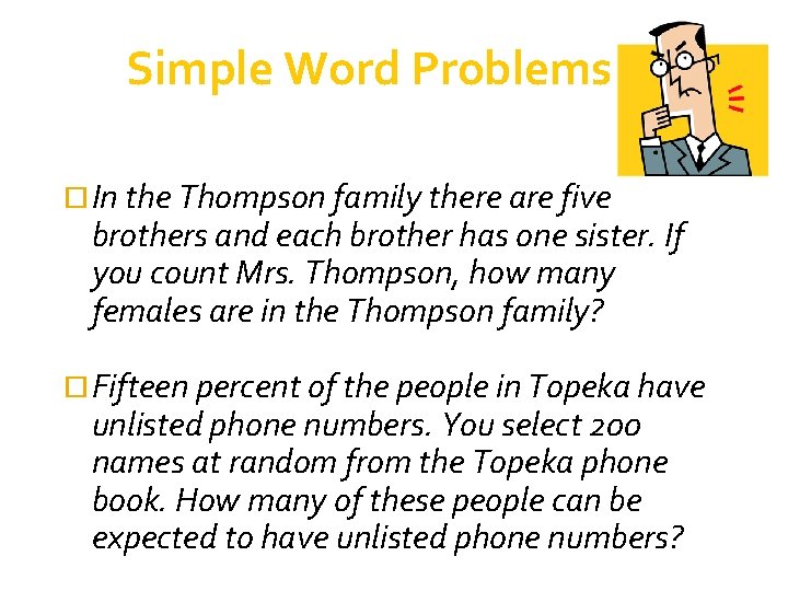 Simple Word Problems In the Thompson family there are five brothers and each brother