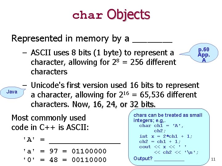 char Objects Represented in memory by a ____ – ASCII uses 8 bits (1