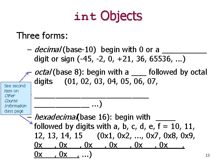 int Objects Three forms: – decimal (base-10) begin with 0 or a _____ digit