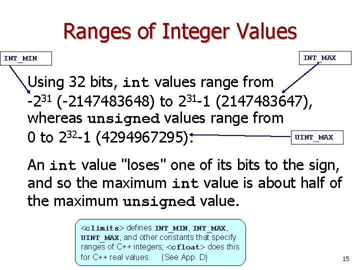 Ranges of Integer Values INT_MAX INT_MIN Using 32 bits, int values range from -231