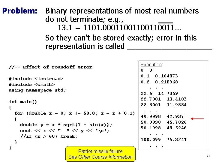 Problem: Binary representations of most real numbers do not terminate; e. g. , 13.