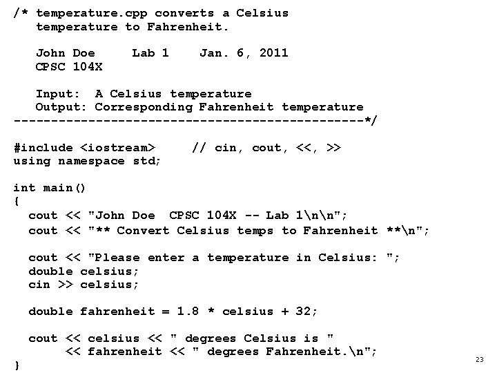 /* temperature. cpp converts a Celsius temperature to Fahrenheit. John Doe CPSC 104 X
