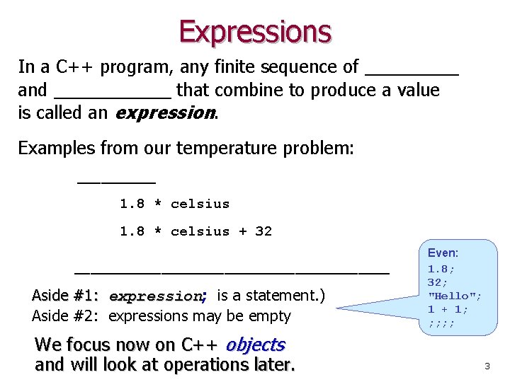 Expressions In a C++ program, any finite sequence of ____ and _____ that combine