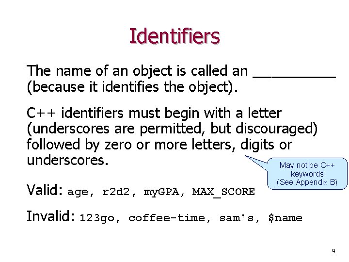 Identifiers The name of an object is called an _____ (because it identifies the