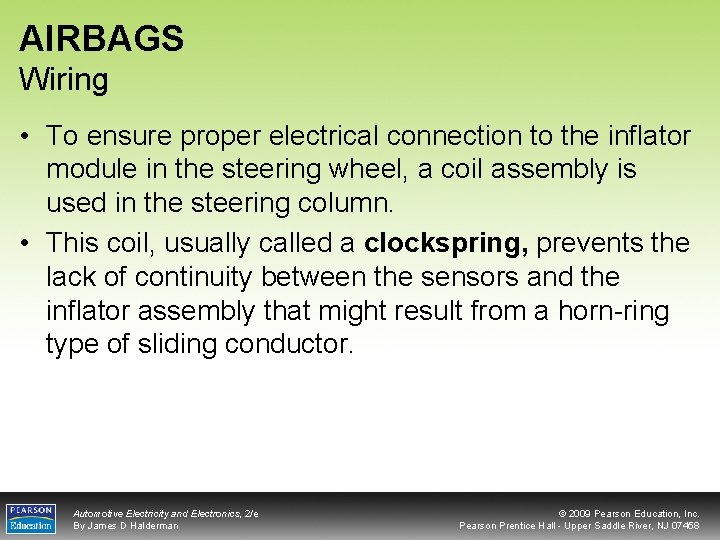 AIRBAGS Wiring • To ensure proper electrical connection to the inflator module in the