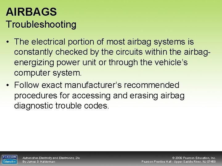 AIRBAGS Troubleshooting • The electrical portion of most airbag systems is constantly checked by