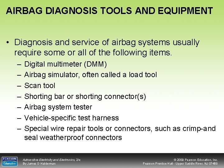 AIRBAG DIAGNOSIS TOOLS AND EQUIPMENT • Diagnosis and service of airbag systems usually require