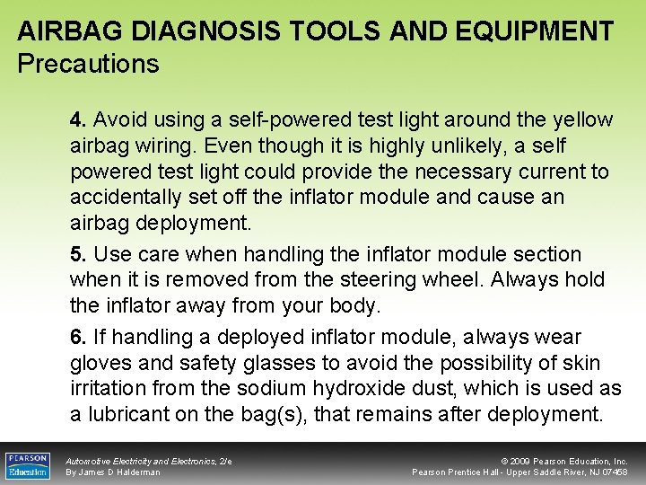 AIRBAG DIAGNOSIS TOOLS AND EQUIPMENT Precautions 4. Avoid using a self-powered test light around