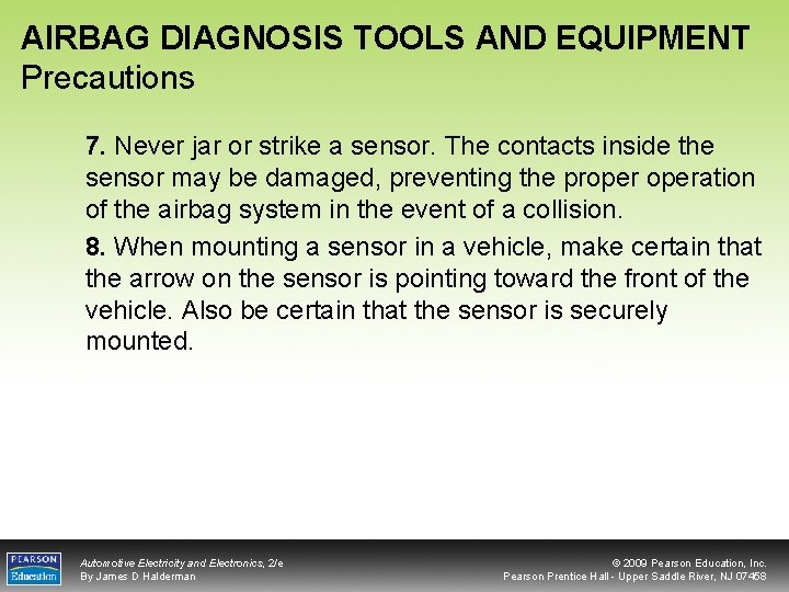 AIRBAG DIAGNOSIS TOOLS AND EQUIPMENT Precautions 7. Never jar or strike a sensor. The