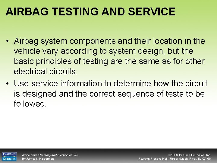 AIRBAG TESTING AND SERVICE • Airbag system components and their location in the vehicle