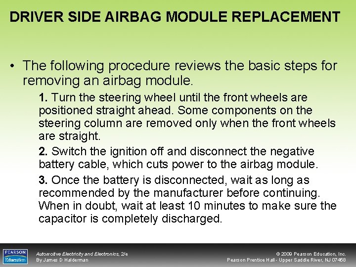 DRIVER SIDE AIRBAG MODULE REPLACEMENT • The following procedure reviews the basic steps for