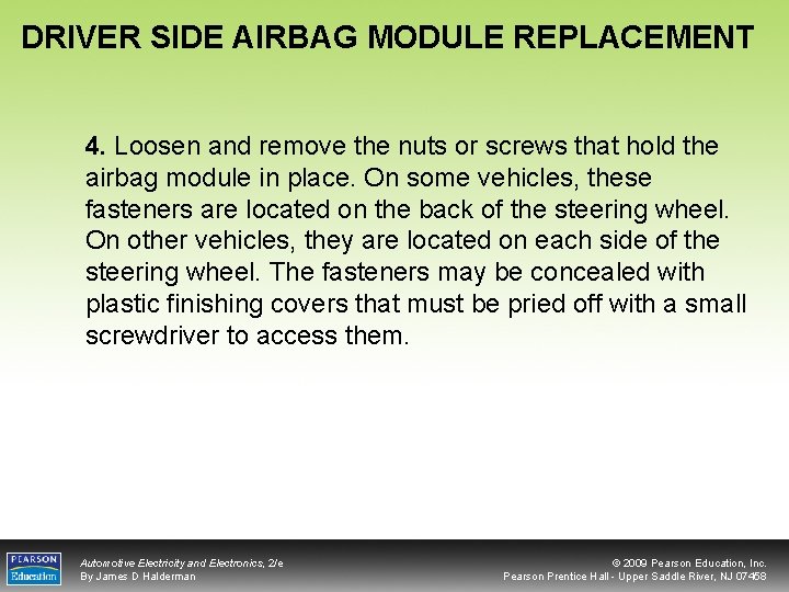 DRIVER SIDE AIRBAG MODULE REPLACEMENT 4. Loosen and remove the nuts or screws that