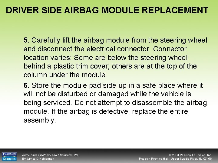 DRIVER SIDE AIRBAG MODULE REPLACEMENT 5. Carefully lift the airbag module from the steering