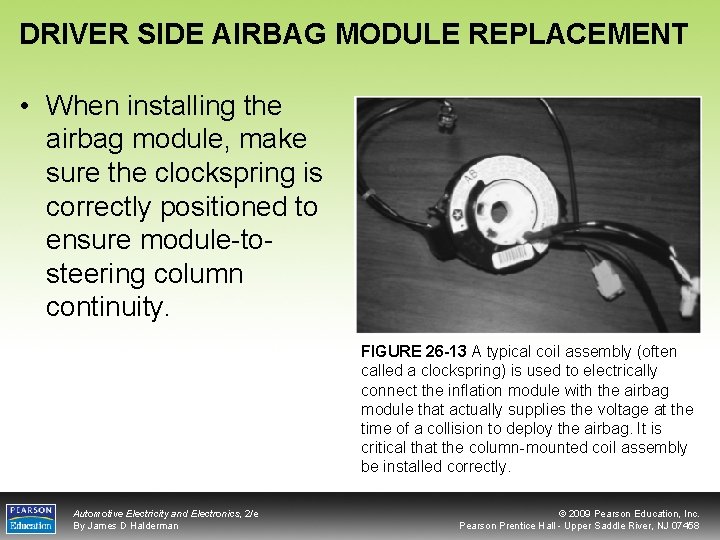 DRIVER SIDE AIRBAG MODULE REPLACEMENT • When installing the airbag module, make sure the