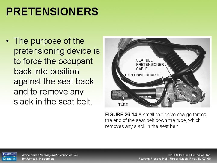 PRETENSIONERS • The purpose of the pretensioning device is to force the occupant back