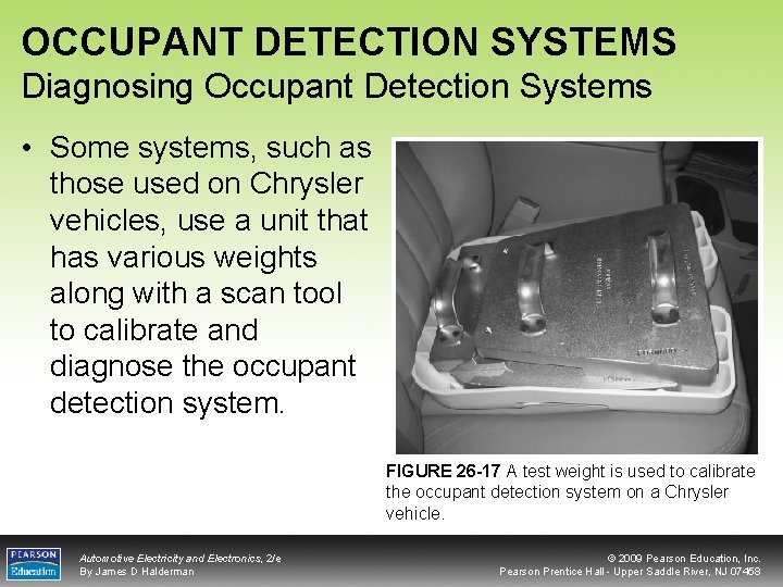 OCCUPANT DETECTION SYSTEMS Diagnosing Occupant Detection Systems • Some systems, such as those used