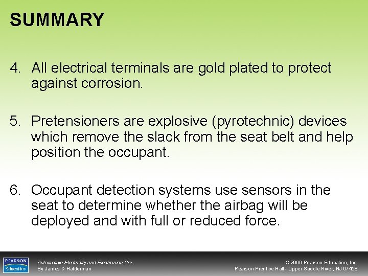 SUMMARY 4. All electrical terminals are gold plated to protect against corrosion. 5. Pretensioners