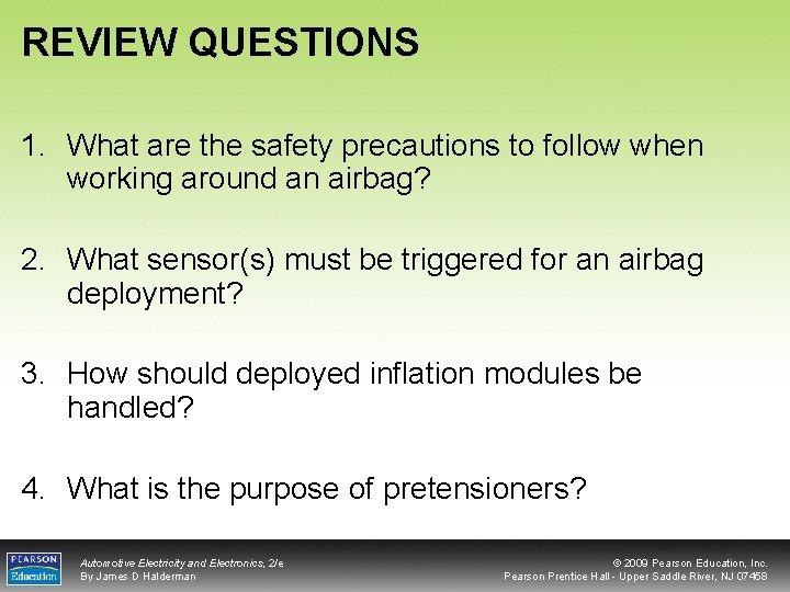 REVIEW QUESTIONS 1. What are the safety precautions to follow when working around an