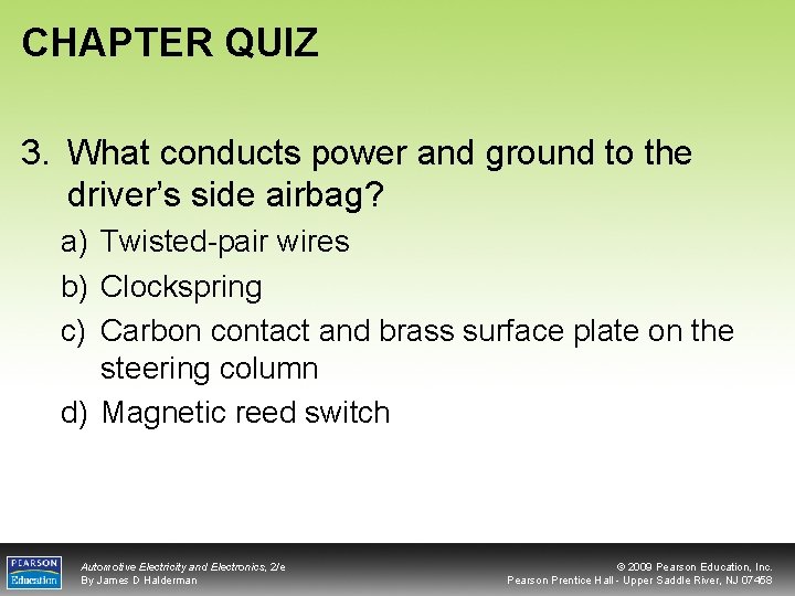 CHAPTER QUIZ 3. What conducts power and ground to the driver’s side airbag? a)