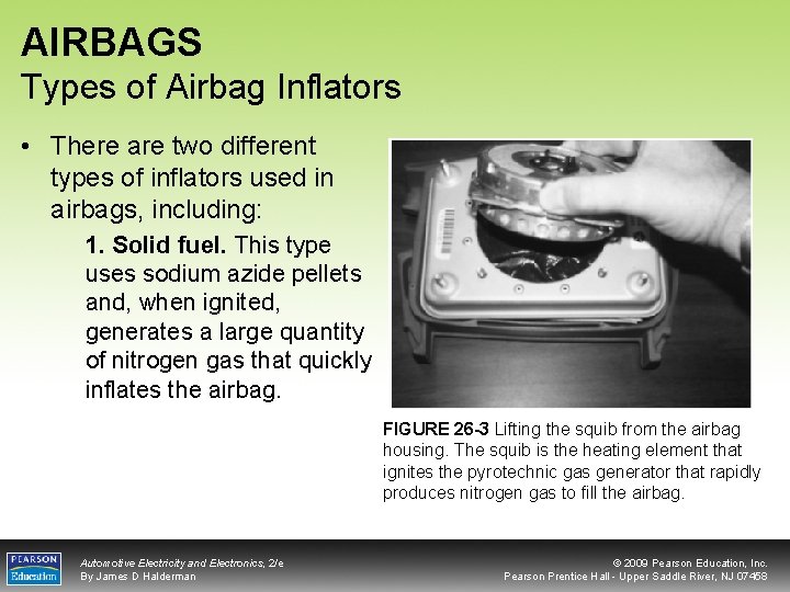 AIRBAGS Types of Airbag Inflators • There are two different types of inflators used