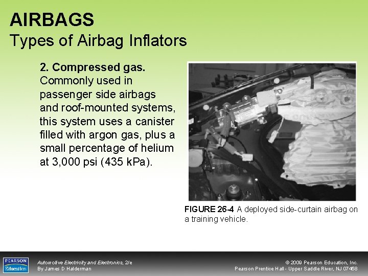 AIRBAGS Types of Airbag Inflators 2. Compressed gas. Commonly used in passenger side airbags