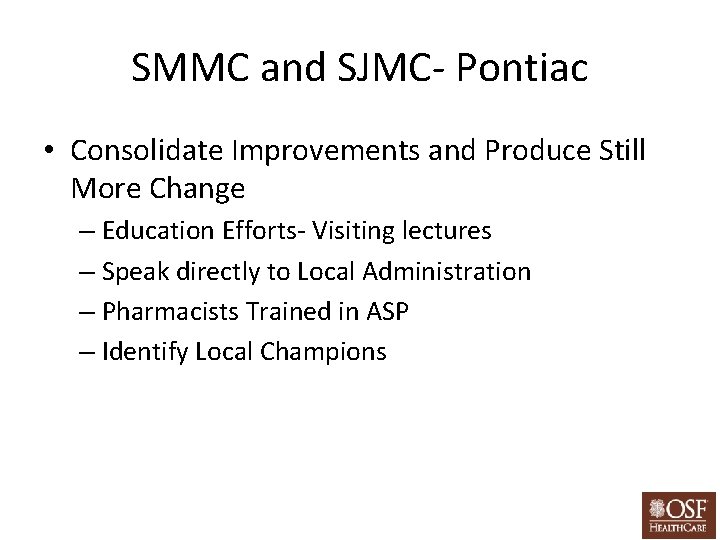 SMMC and SJMC- Pontiac • Consolidate Improvements and Produce Still More Change – Education
