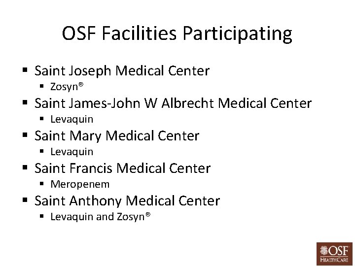 OSF Facilities Participating § Saint Joseph Medical Center § Zosyn® § Saint James-John W