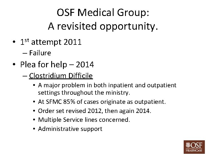 OSF Medical Group: A revisited opportunity. • 1 st attempt 2011 – Failure •