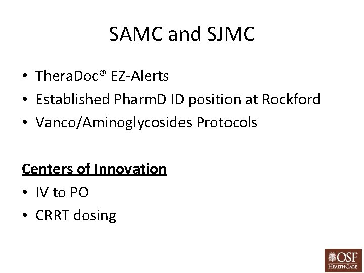 SAMC and SJMC • Thera. Doc® EZ-Alerts • Established Pharm. D ID position at