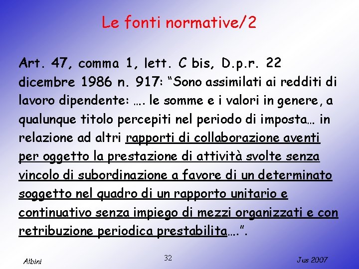 Le fonti normative/2 Art. 47, comma 1, lett. C bis, D. p. r. 22