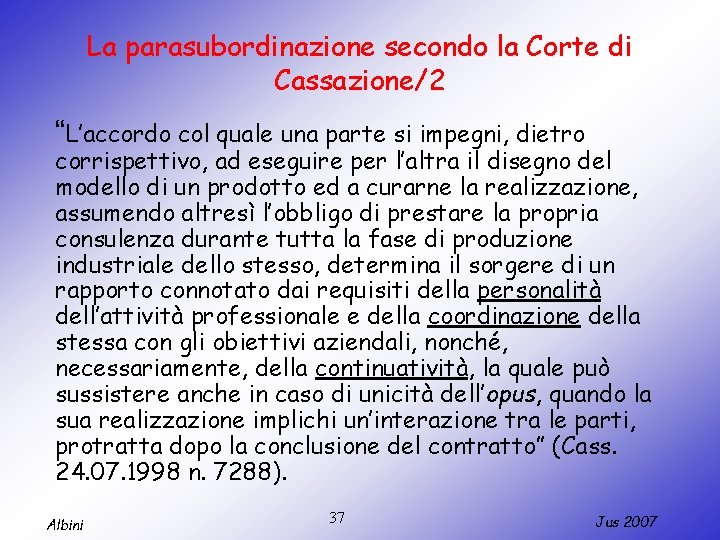 La parasubordinazione secondo la Corte di Cassazione/2 “L’accordo col quale una parte si impegni,