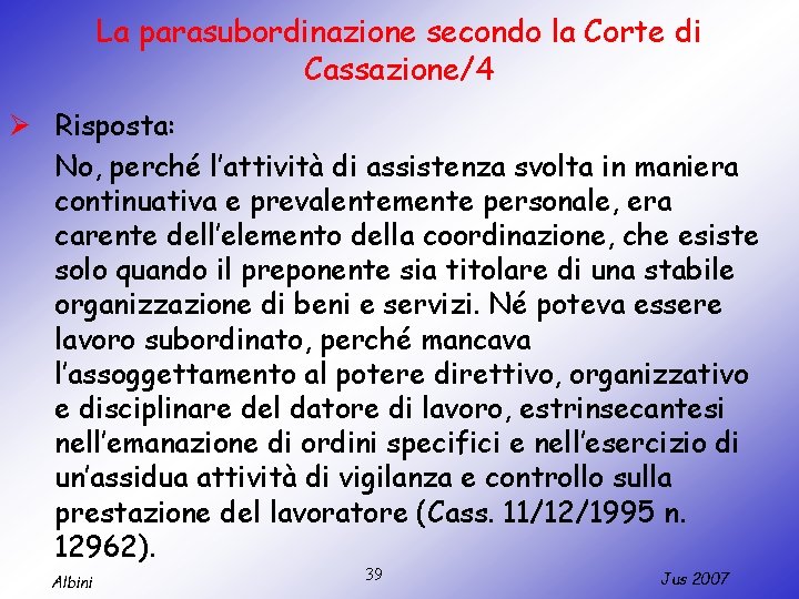 La parasubordinazione secondo la Corte di Cassazione/4 Ø Risposta: No, perché l’attività di assistenza