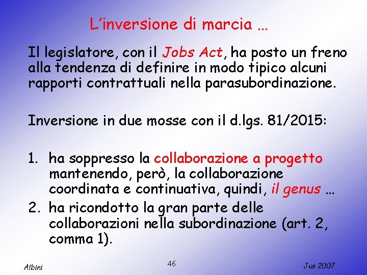 L’inversione di marcia … Il legislatore, con il Jobs Act, ha posto un freno