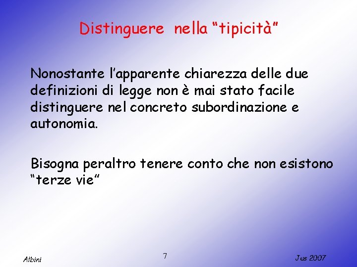 Distinguere nella “tipicità” Nonostante l’apparente chiarezza delle due definizioni di legge non è mai