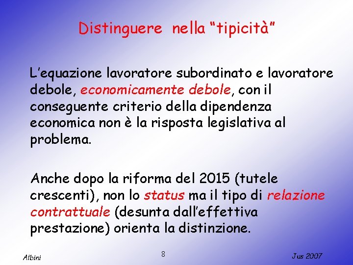 Distinguere nella “tipicità” L’equazione lavoratore subordinato e lavoratore debole, economicamente debole, con il conseguente