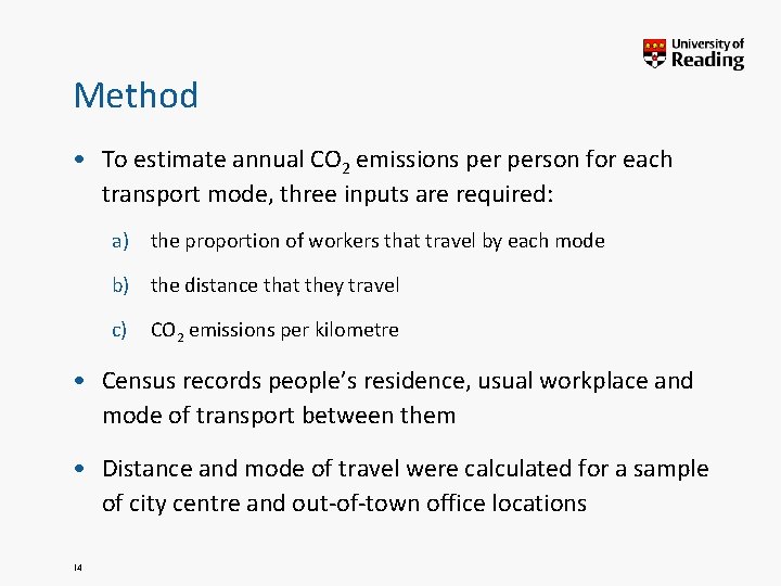 Method • To estimate annual CO 2 emissions person for each transport mode, three