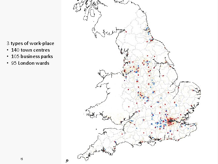 3 types of work-place • 140 town centres • 105 business parks • 95