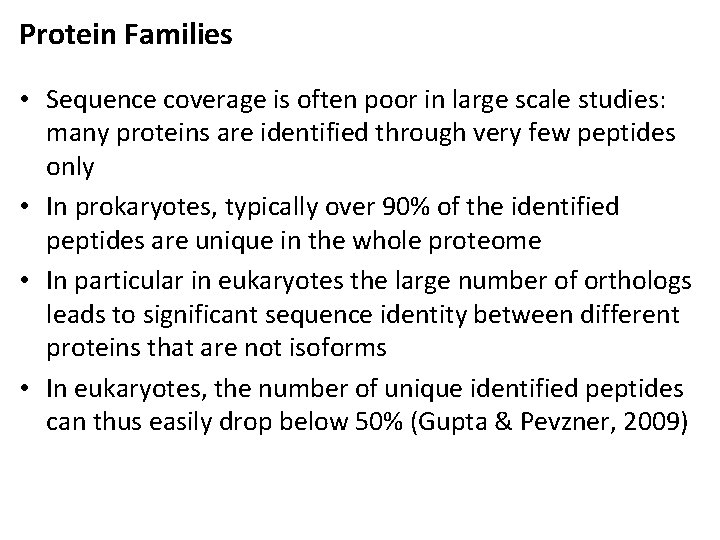 Protein Families • Sequence coverage is often poor in large scale studies: many proteins