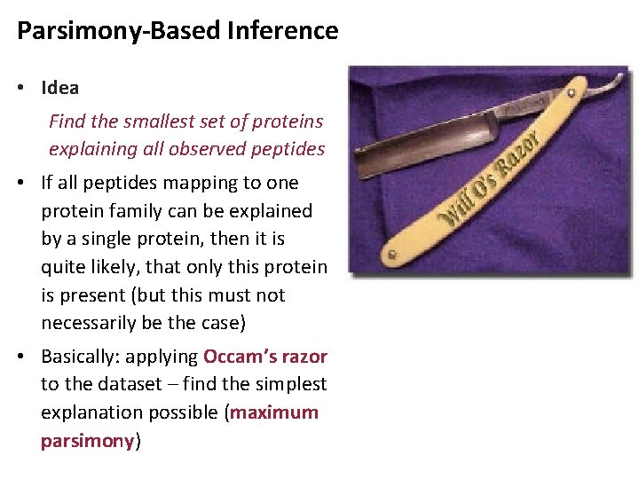 Parsimony-Based Inference • Idea Find the smallest set of proteins explaining all observed peptides