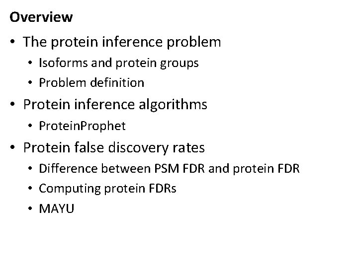 Overview • The protein inference problem • Isoforms and protein groups • Problem definition