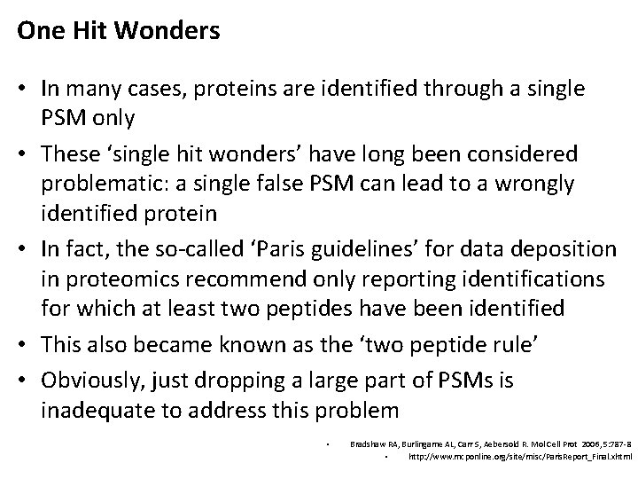 One Hit Wonders • In many cases, proteins are identified through a single PSM