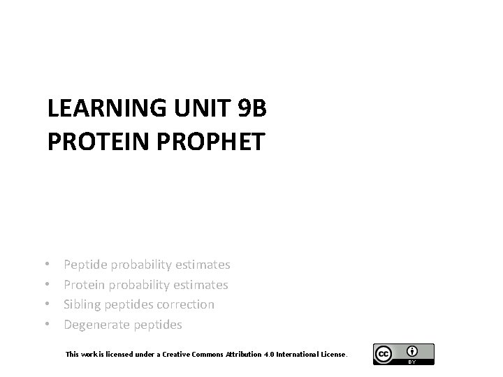 LEARNING UNIT 9 B PROTEIN PROPHET • • Peptide probability estimates Protein probability estimates