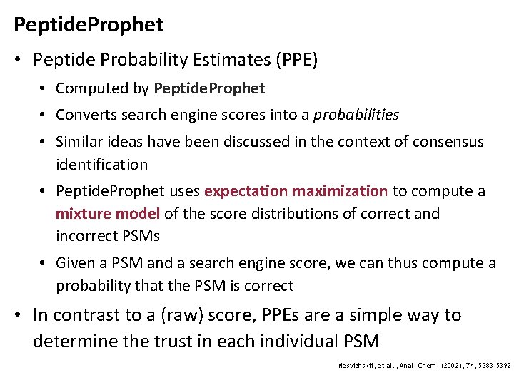 Peptide. Prophet • Peptide Probability Estimates (PPE) • Computed by Peptide. Prophet • Converts