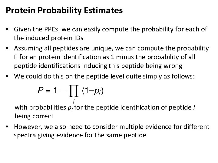 Protein Probability Estimates • Given the PPEs, we can easily compute the probability for