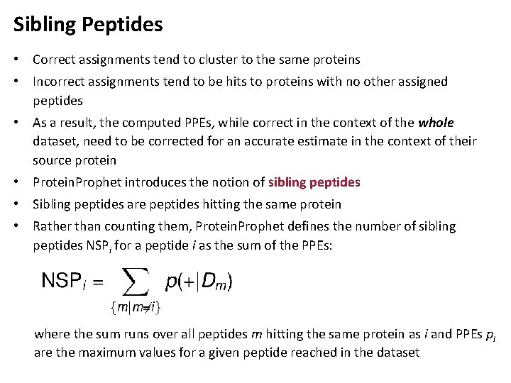 Sibling Peptides • Correct assignments tend to cluster to the same proteins • Incorrect