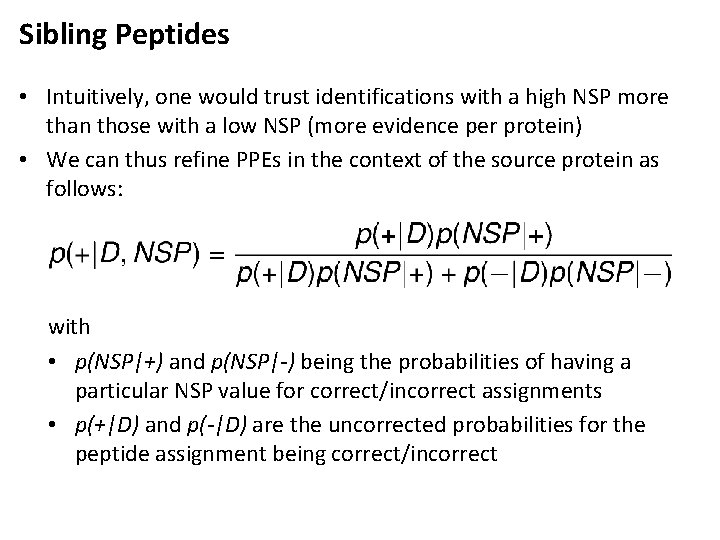 Sibling Peptides • Intuitively, one would trust identifications with a high NSP more than