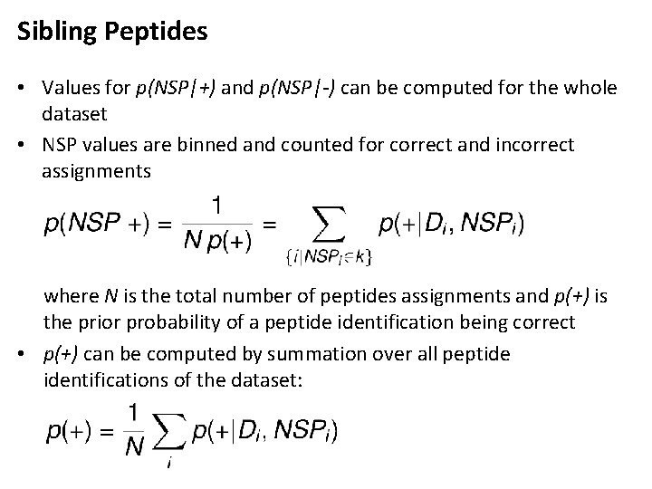 Sibling Peptides • Values for p(NSP|+) and p(NSP|-) can be computed for the whole