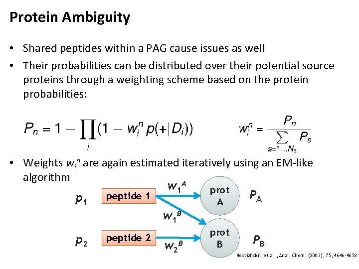 Protein Ambiguity • Shared peptides within a PAG cause issues as well • Their