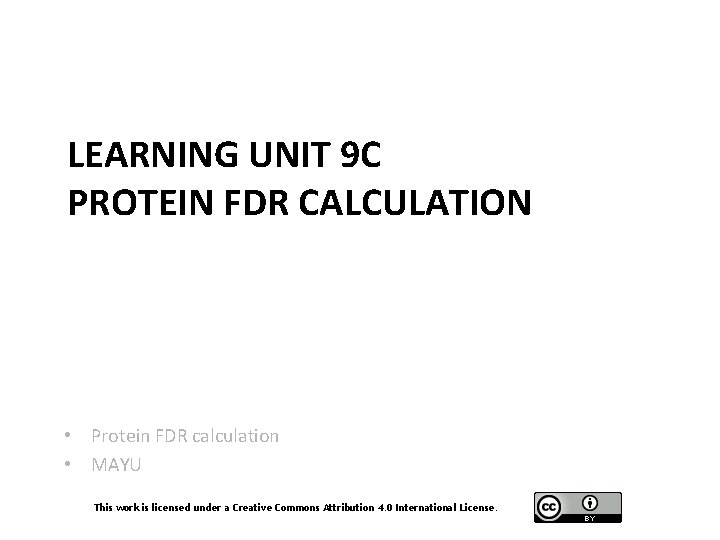 LEARNING UNIT 9 C PROTEIN FDR CALCULATION • Protein FDR calculation • MAYU This