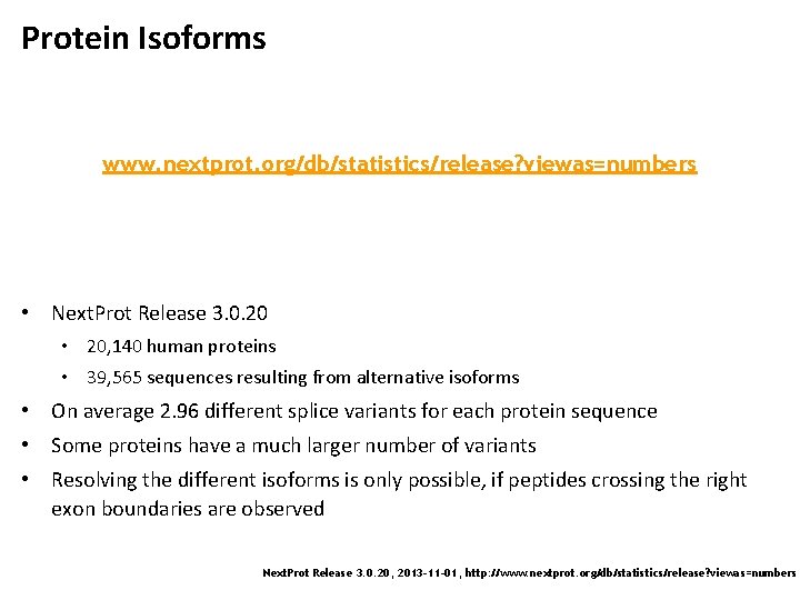 Protein Isoforms www. nextprot. org/db/statistics/release? viewas=numbers • Next. Prot Release 3. 0. 20 •